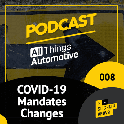 episode Episode 008 - COVID-19 Mandates Changes for the Automotive Industry artwork