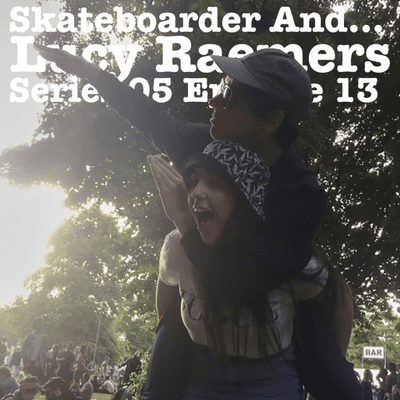 episode Skateboarder And... Lucy Raemers artwork
