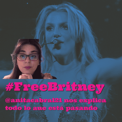 episode Free Britney @anitacabral21 nos cuenta todo lo que está pasando artwork