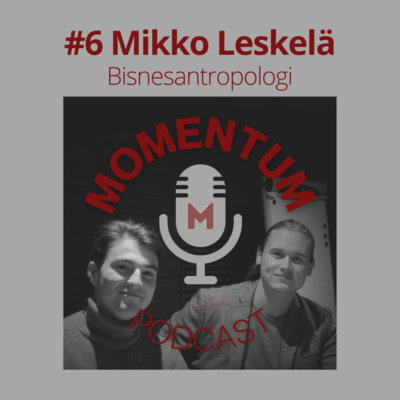 episode #6 Mikko Leskelä - Bisnesantropologi artwork