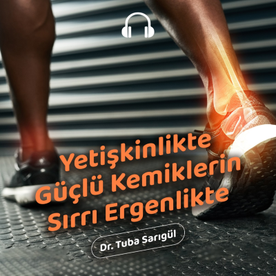 episode Yetişkinlikte Güçlü Kemiklerin Sırrı Ergenlik Yıllarında Saklı artwork