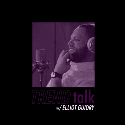 TREND Talk w/ Elliot Guidry