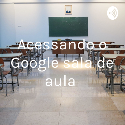Acessando o Google sala de aula