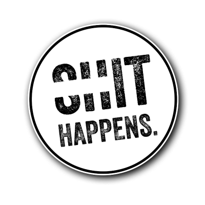 SHIT HAPPENS