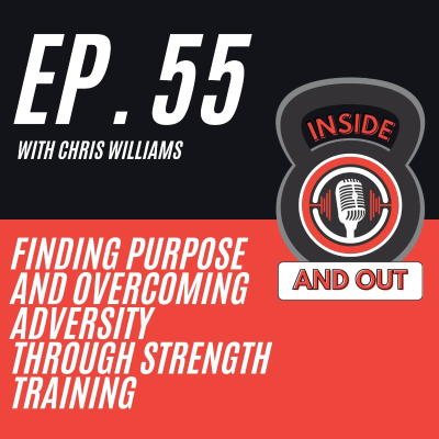 episode Ep. 55 | Finding Purpose and Overcoming Adversity Through Strength Training w/ Chris Williams artwork