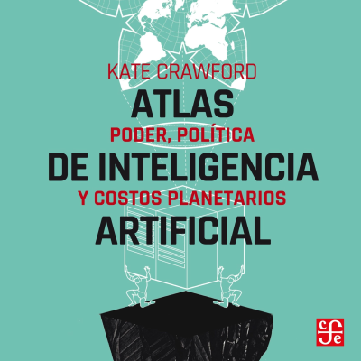 Cover image Atlas de inteligencia artificial - Poder, política y costos planetarios