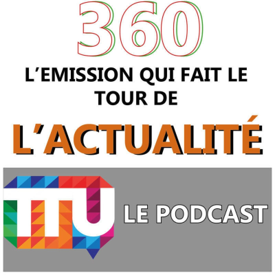 360, l'émission qui fait le tour de l'actualité