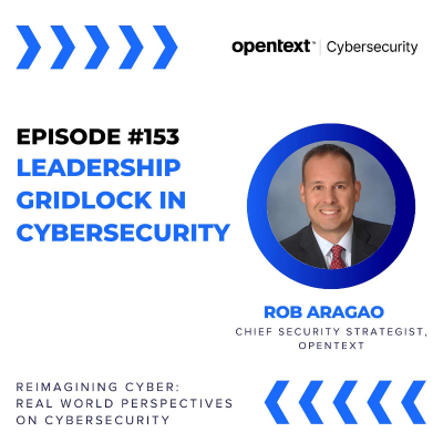 episode Leadership Gridlock in Cybersecurity - Ep 153 artwork
