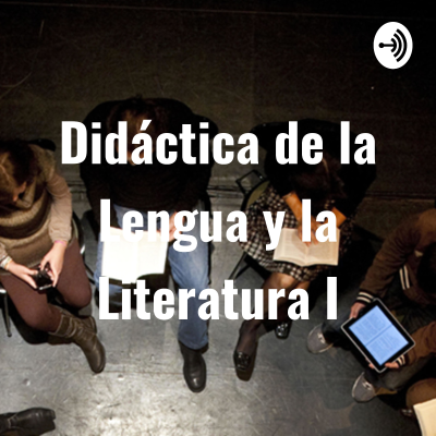 Didáctica de la Lengua y la Literatura I