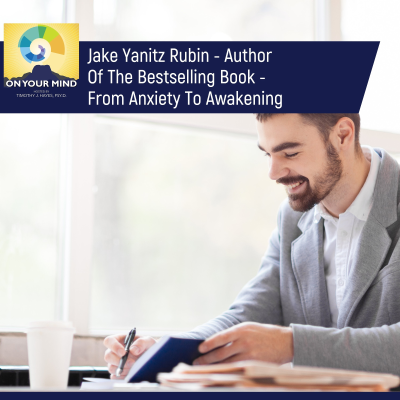 episode Jake Yanitz Rubin - Author Of The Bestselling Book - From Anxiety To Awakening artwork
