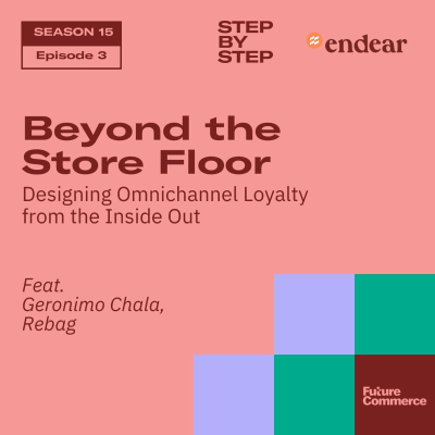 episode [STEP BY STEP] Beyond the Store Floor: Designing Omnichannel Loyalty from the Inside Out artwork
