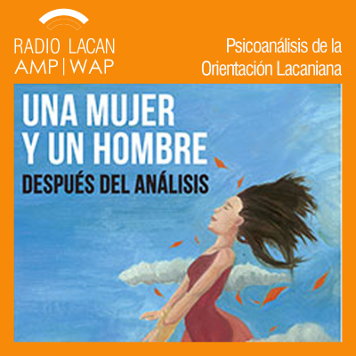 RadioLacan.com | Ecos de Río y Buenos Aires: Entrevistas a Lêda Guimarães y a Luis Darío Salamone a propósito de su libro: Una mujer y un hombre - después del análisis