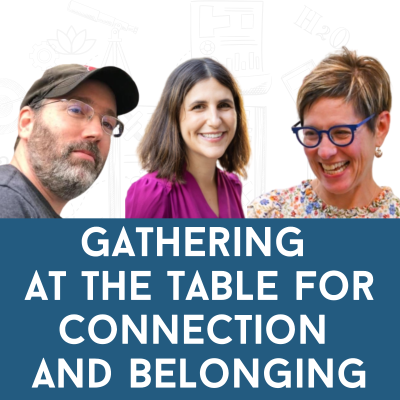 episode Dr. Adam Cohen, Aliza Kline and Dr. Arielle Levites: Gathering at the Table for Connection and Belonging artwork