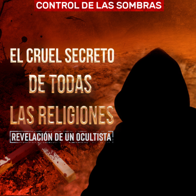 episode ¿TODAS LAS RELIGIONES SIRVEN A SATANÁS? Revelación de un ocultista. Episodio 4. Predicción | Control de las sombras artwork