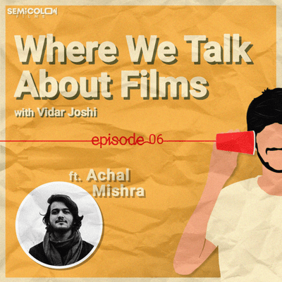 episode Breaking The Conventions ft. Achal Mishra | Where We Talk About Films S01EP06 artwork