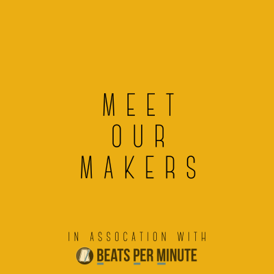 Meet Our Makers