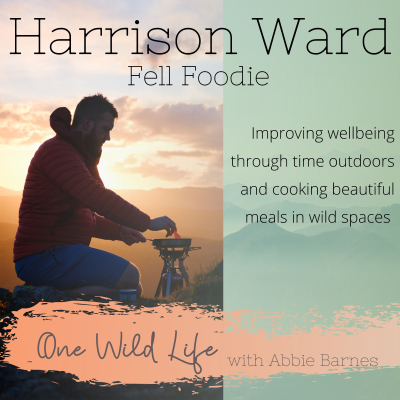 episode #21 Harrison Ward | Fell Foodie on Wellbeing in the Outdoors artwork