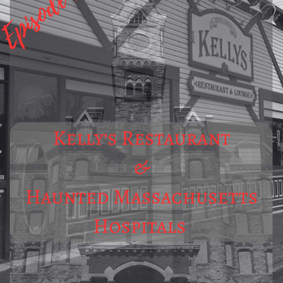 episode Kelly's Restaurant & Haunted Massachusetts Hospitals artwork