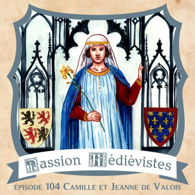 episode Épisode 104 - Camille et la comtesse Jeanne de Valois artwork