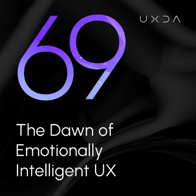 episode #69 The Dawn of Emotionally Intelligent UX artwork
