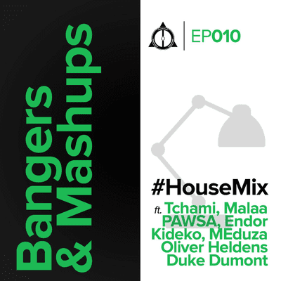 episode EP010: #Bangers&Mashups #HouseMix artwork