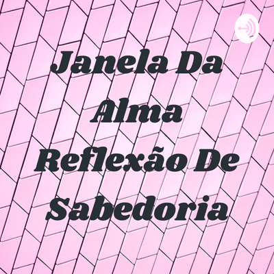 Janela Da Alma Reflexão De Sabedoria