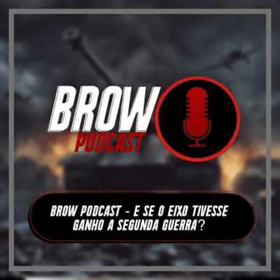 episode Brow Podcast - E se o eixo tivesse ganho a Segunda Guerra? artwork