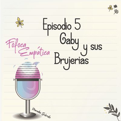 episode Episodio 5: Gaby y sus Brujerías artwork