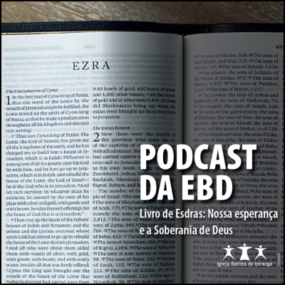 episode Podcast da EBD da IBI - Episódio 92: Esdras - Nossa esperança e soberanina de Deus artwork
