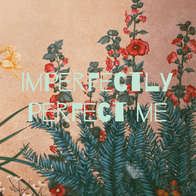 Imperfectly perfect me