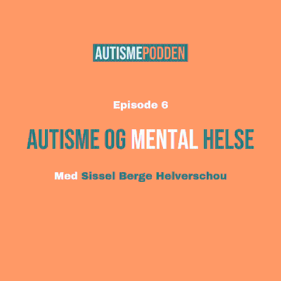 episode Episode 6: Autisme og mental helse med Sissel Berge Helverschou artwork