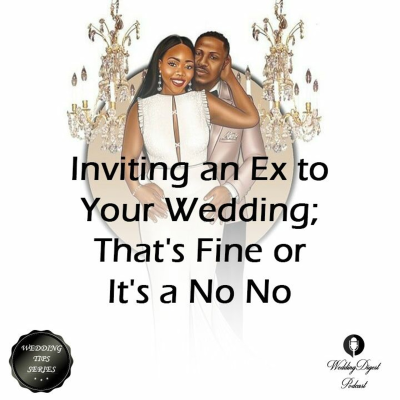 episode IS IT OKAY TO INVITE AN EX TO YOUR WEDDING??YAYY!! OR NAYY!!!! artwork