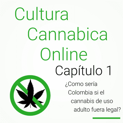 episode Capítulo 1: ¿Como sería Colombia si el cannabis de uso adulto fuera legal? artwork