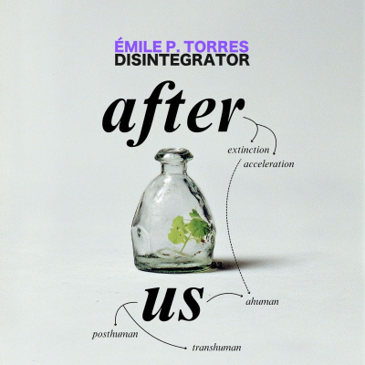 episode 33. After Us (w/ Émile P. Torres) artwork