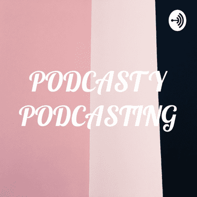 PODCAST Y PODCASTING