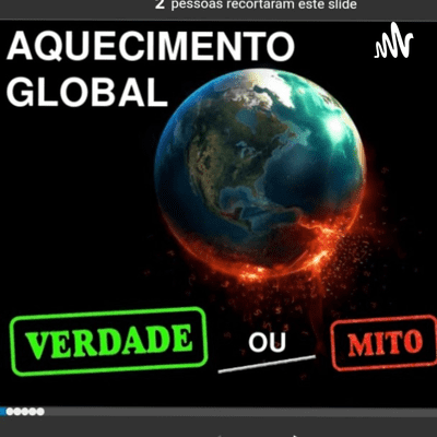 AQUECIMENTO GLOBAL, MITO OU VERDADE?