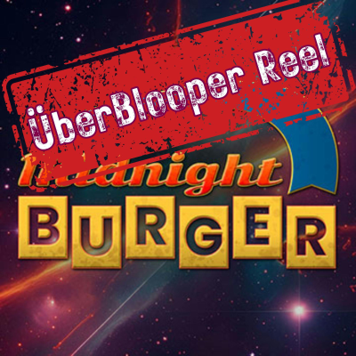 episode The Midnight Burger ÜberBlooper Reel! artwork