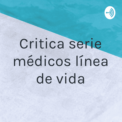 episode Critica serie médicos línea de vida cap 1 artwork
