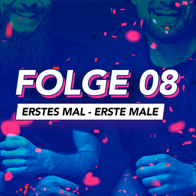 episode Folge 08: Erstes Mal – Erste Male artwork