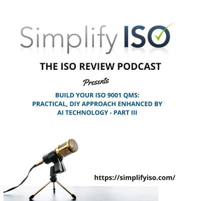 episode Build Your ISO 9001 QMS: Practical, DIY Approach Enhanced by AI Technology - Part III artwork