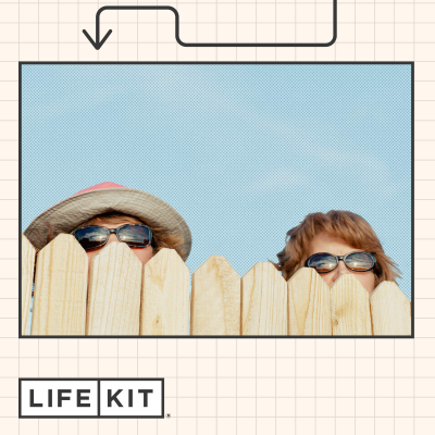 episode Dear Life Kit: I'm having neighbor drama artwork