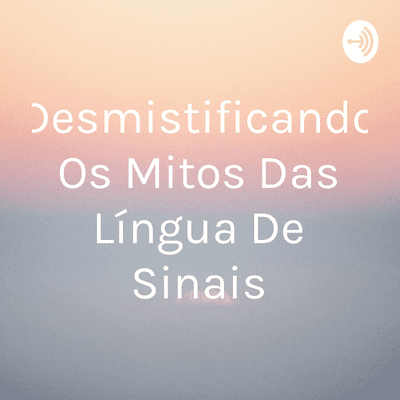 Desmistificando Os Mitos Das Língua De Sinais
