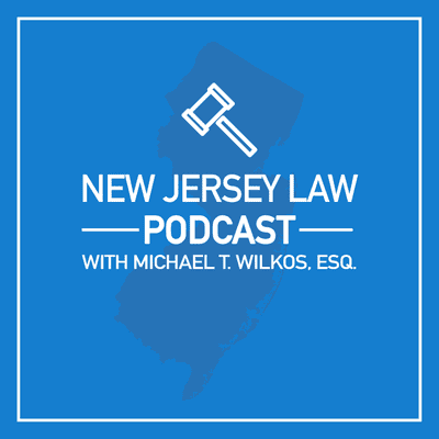 New Jersey Law Podcast with Michael T. Wilkos, Esq.
