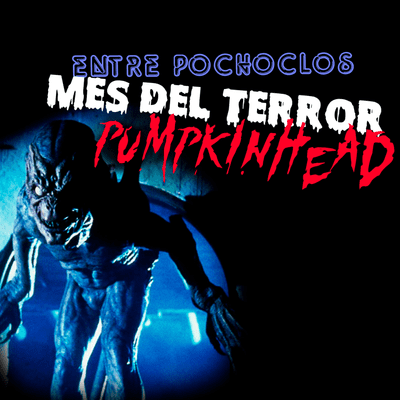 episode Episodio 4 - Pumpkinhead (Mes del terror) artwork