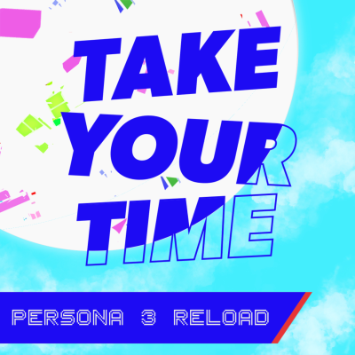 episode Take Your Time: Persona 3 Reload Episode 42 (February Check-In, Social Links, and More!) artwork