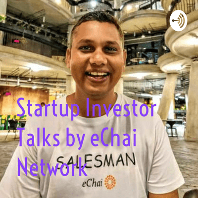 Startup Investor Talks by eChai Network