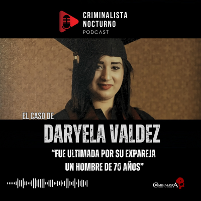 episode El caso de Daryela Valdez | Criminalista Nocturno artwork