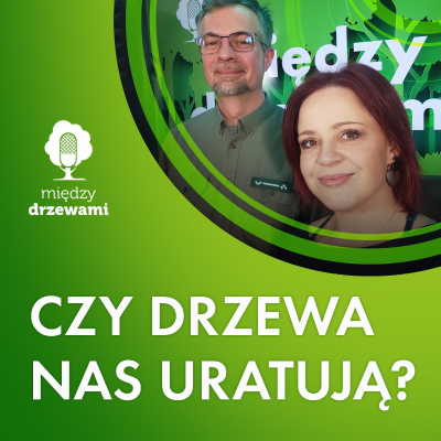 episode Między Drzewami #107 Czy drzewa nas uratują? [Wiktor Naturski, Nadleśnictwo Ustroń] artwork