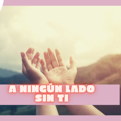 episode A NINGÚN LADO SIN TI I Ps. Idalia Zumaya artwork