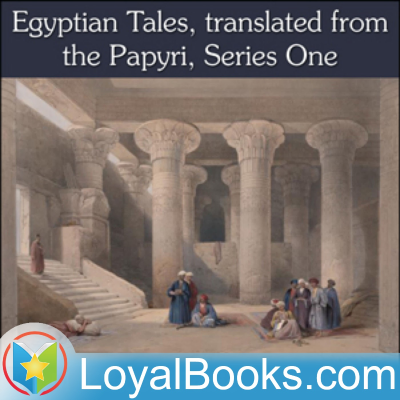 Egyptian Tales, translated from the Papyri, Series One by W. M. Flinders Petrie